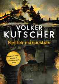 Volker Kutscher: Elestek márciusban -  (Könyv)