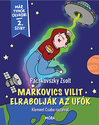 Pacskovszki Zsolt: Markovics Vilit elrabolják az ufók - Már tudok olvasni - 2. szint -  (Könyv)