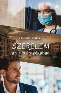 Florans Matias: Szerelem a vírus árnyékában -  (Könyv)