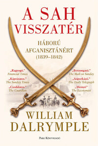 William Dalrymple: A sah visszatér - Háború Afganisztánért (1839-1842) -  (Könyv)