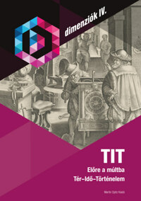 TIT - Előre a múltba - Tér-Idő-Történelem -  (Könyv)