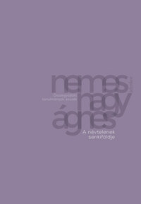 Nemes Nagy Ágnes: A névtelenek senkiföldje - Összegyűjtött tanulmányok, esszék -  (Könyv)