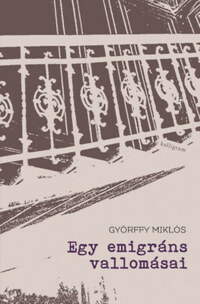 Györffy Miklós: Egy emigráns vallomásai -  (Könyv)