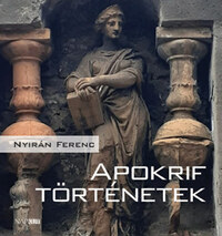 Nyirán Ferenc: Apokrif történetek -  (Könyv)