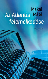 Makai Máté: Az Atlantis felemelkedése -  (Könyv)