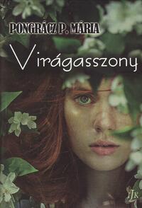 Pongrácz P. Mária: Virágasszony -  (Könyv)