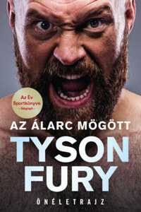 Tyson Fury: Az álarc mögött -  (Könyv)