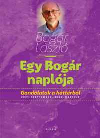 Bogár László: Egy Bogár naplója 3. - Gondolatok a háttérből 2021. szeptember - 2022. március -  (Könyv)