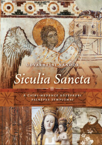 Udvarhelyi Nándor: Siculia Sancta - A Csíki-medence középkori falképes templomai -  (Könyv)