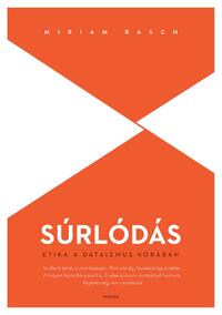 Miriam Rasch: Súrlódás - Etika a dataizmus korában -  (Könyv)