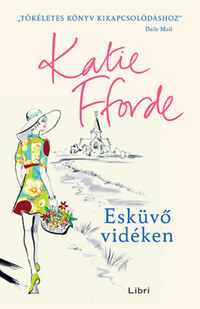 Katie Fforde: Esküvő vidéken -  (Könyv)