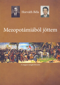 Horváth Béla: Mezopotámiából jöttem - A magyarok őstörténete -  (Könyv)