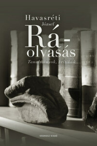 Havasréti József: Ráolvasás - Tanulmányok, kritikák -  (Könyv)