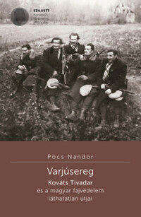 Pócs Nándor: Varjúsereg - Kováts Tivadar és a magyar fajvédelem láthatatlan útjai -  (Könyv)