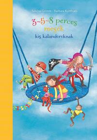 Sandra Grimm, Barbara Korthues: 3-5-8 perces mesék kis kalandoroknak -  (Könyv)
