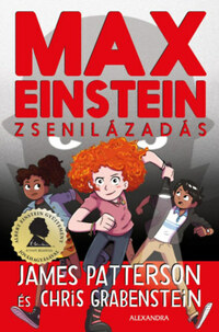 James Patterson, Chris Grabenstein: Max Einstein: Zsenilázadás -  (Könyv)
