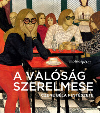 Molnos Péter: A valóság szerelmese - Czene Béla festészete - Piros és fekete borító -  (Könyv)