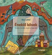 Kiss Lehel: Éneklő kövek - Örmény mondák, mesék és legendák -  (Könyv)
