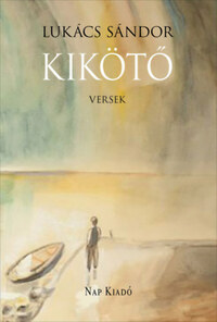 Lukács Sándor: Kikötő - Versek - CD melléklettel -  (Könyv)