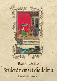 Ballai László: Születő nemzet diadalma - Álomtudat-kódex -  (Könyv)