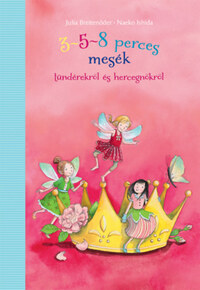 Julia Beitenöder, Naeko Ishida: 3-5-8 perces mesék tündérekről és hercegnőkről -  (Könyv)