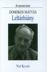 Sebestyén Ilona (szerk.): Leltárhiány - In memoriam Domokos Mátyás - In memoriam Domokos Mátyás -  (Könyv)