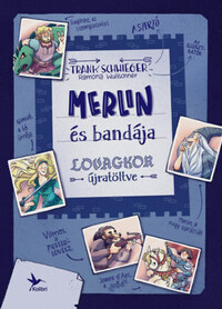 Frank Schwieger, Ramona Wultschner: Merlin és bandája - Lovagkor újratöltve -  (Könyv)