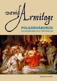 David Armitage: Polgárháborúk - Az eszmékben élő történelem -  (Könyv)