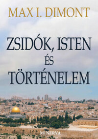 Max I. Dimont: Zsidók, Isten és történelem -  (Könyv)