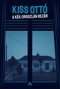 Kiss Ottó: A Kék Oroszlán bezár -  (Könyv)