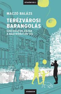Maczó Balázs: Terézvárosi barangolás - Szecessziós házak a Nagykörúton túl -  (Könyv)