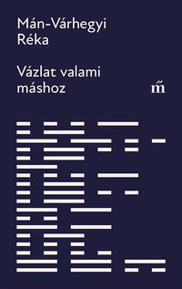 Mán-Várhegyi Réka: Vázlat valami máshoz -  (Könyv)