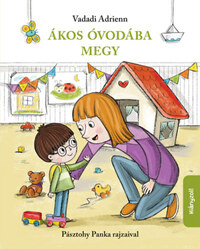 Vadadi Adrienn: Ákos óvodába megy - új rajzokkal -  (Könyv)