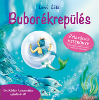 Lori Lite: Buborékrepülés - Relaxációs mesekönyv - Relaxációs mesekönyv -  (Könyv)