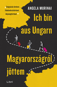 Angela Murinai: Ich bin aus Ungarn - Magyarországról jöttem -  (Könyv)