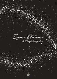 Zana Diána: A Kárpát-haza őrei -  (Könyv)