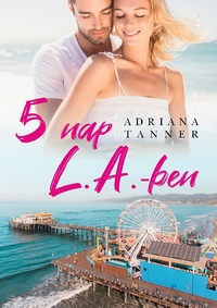 Adriana Tanner: 5 nap L.A.-ben -  (Könyv)