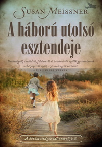 Susan Meissner: A háború utolsó esztendeje -  (Könyv)