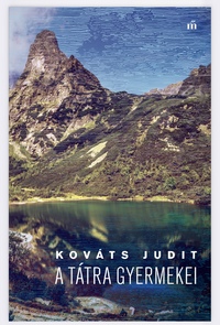 Kováts Judit: A Tátra gyermekei -  (Könyv)