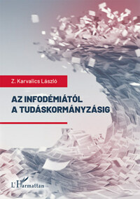 Z. Karvalics László: Az infodémiától a tudáskormányzásig - Világjárvány és világrendszer információkutatói szemmel -  (Könyv)