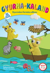 Pásztor Zsuzsanna, Bellosevich Petra: Gyurma-kaland - Gyurmázz-formázz-alkoss -  (Könyv)