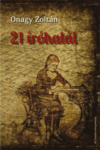 Onagy Zoltán: 21 íróhalál -  (Könyv)