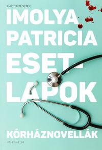 Imolya Patricia: Esetlapok - Kórháznovellák -  (Könyv)