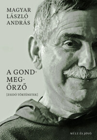 Magyar László András: A gondmegőrző - Zsidó történetek -  (Könyv)
