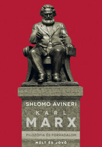 Shlomo Avineri: Karl Marx - Filozófia és forradalom -  (Könyv)