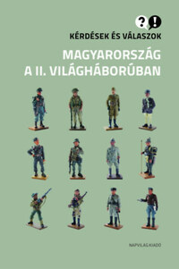 Kérdések és válaszok Magyarország a II. világháborúban -  (Könyv)