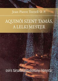 Jean-Pierre Torrell O.P.: Aquinói Szent Tamás, a lelki mester -  (Könyv)