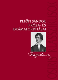 Petőfi Sándor: Petőfi Sándor próza- és drámafordításai -  (Könyv)