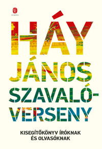 Háy János: Szavalóverseny - Kisegítőkönyv íróknak és olvasóknak -  (Könyv)