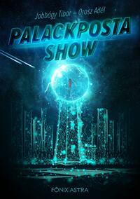 Jobbágy Tibor, Orosz Adél: Palackposta Show -  (Könyv)